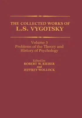 The Collected Works of L. S. Vygotsky: Problems of the Theory and History of Psychology (Softcover Reprint of the Original 1st 1997)