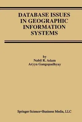 Database Issues in Geographic Information Systems (Softcover Reprint of the Original 1st 1997)