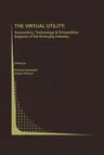 The Virtual Utility: Accounting, Technology & Competitive Aspects of the Emerging Industry (Softcover Reprint of the Original 1st 1997)