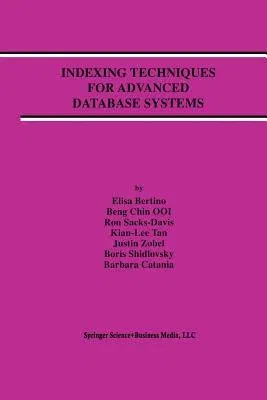 Indexing Techniques for Advanced Database Systems (Softcover Reprint of the Original 1st 1997)