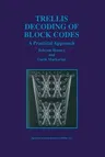 Trellis Decoding of Block Codes: A Practical Approach (Softcover Reprint of the Original 1st 1997)