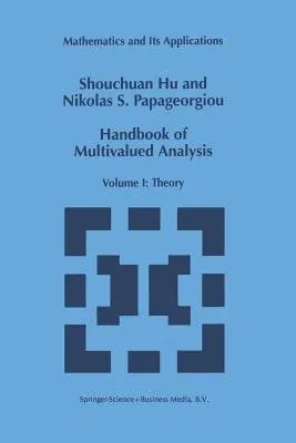 Handbook of Multivalued Analysis: Volume I: Theory (Softcover Reprint of the Original 1st 1997)