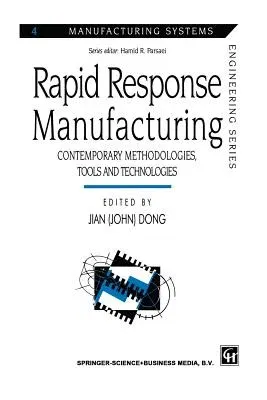 Rapid Response Manufacturing: Contemporary Methodologies, Tools and Technologies (1998)