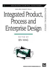 Integrated Product, Process and Enterprise Design (Softcover Reprint of the Original 1st 1997)