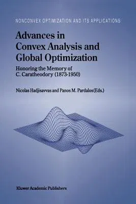 Advances in Convex Analysis and Global Optimization: Honoring the Memory of C. Caratheodory (1873-1950) (Softcover Reprint of the Original 1st 2001)