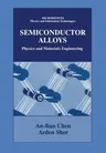 Semiconductor Alloys: Physics and Materials Engineering (1995)