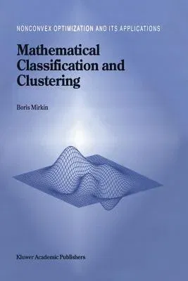 Mathematical Classification and Clustering (Softcover Reprint of the Original 1st 1996)