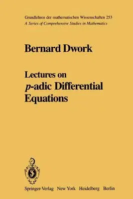 Lectures on P-Adic Differential Equations (Softcover Reprint of the Original 1st 1982)