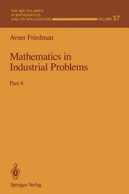 Mathematics in Industrial Problems: Part 6 (Softcover Reprint of the Original 1st 1994)