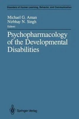 Psychopharmacology of the Developmental Disabilities (Softcover Reprint of the Original 1st 1988)