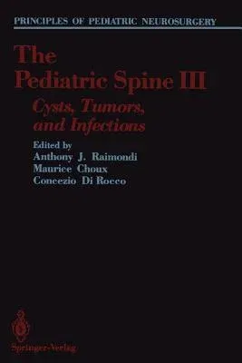 The Pediatric Spine III: Cysts, Tumors, and Infections (Softcover Reprint of the Original 1st 1989)