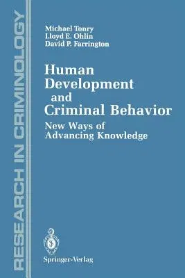 Human Development and Criminal Behavior: New Ways of Advancing Knowledge (Softcover Reprint of the Original 1st 1991)