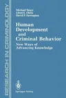 Human Development and Criminal Behavior: New Ways of Advancing Knowledge (Softcover Reprint of the Original 1st 1991)