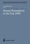 Mental Retardation in the Year 2000 (Softcover Reprint of the Original 1st 1992)