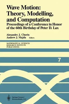 Wave Motion: Theory, Modelling, and Computation: Proceedings of a Conference in Honor of the 60th Birthday of Peter D. Lax (Softcover Reprint of the O