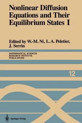 Nonlinear Diffusion Equations and Their Equilibrium States I: Proceedings of a Microprogram Held August 25-September 12, 1986 (Softcover Reprint of th