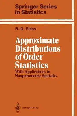 Approximate Distributions of Order Statistics: With Applications to Nonparametric Statistics (Softcover Reprint of the Original 1st 1989)