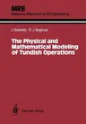 The Physical and Mathematical Modeling of Tundish Operations (Softcover Reprint of the Original 1st 1989)