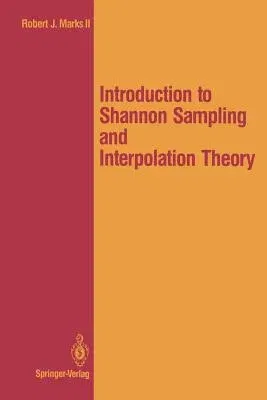 Introduction to Shannon Sampling and Interpolation Theory (Softcover Reprint of the Original 1st 1991)