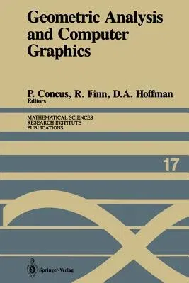 Geometric Analysis and Computer Graphics: Proceedings of a Workshop Held May 23-25, 1988 (Softcover Reprint of the Original 1st 1991)