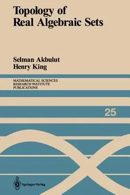 Topology of Real Algebraic Sets (Softcover Reprint of the Original 1st 1992)