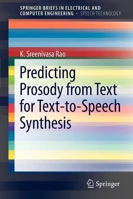 Predicting Prosody from Text for Text-To-Speech Synthesis (2012)