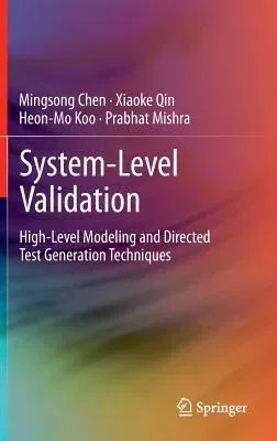 System-Level Validation: High-Level Modeling and Directed Test Generation Techniques (2013)