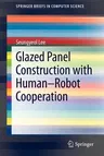 Glazed Panel Construction with Human-Robot Cooperation (2011)