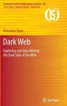 Dark Web: Exploring and Data Mining the Dark Side of the Web (2012)