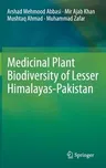 Medicinal Plant Biodiversity of Lesser Himalayas-Pakistan (2012)