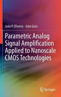 Parametric Analog Signal Amplification Applied to Nanoscale CMOS Technologies (2012)