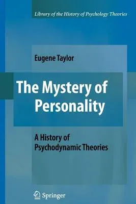 The Mystery of Personality: A History of Psychodynamic Theories (2009)