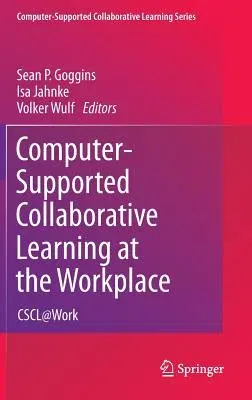 Computer-Supported Collaborative Learning at the Workplace: Cscl@work (2013)