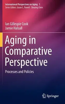 Aging in Comparative Perspective: Processes and Policies (2012)