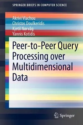 Peer-To-Peer Query Processing Over Multidimensional Data (2012)