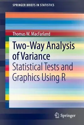 Two-Way Analysis of Variance: Statistical Tests and Graphics Using R (2012)