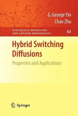 Hybrid Switching Diffusions: Properties and Applications (2010)