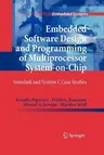 Embedded Software Design and Programming of Multiprocessor System-On-Chip: Simulink and System C Case Studies (2010)