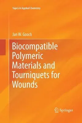 Biocompatible Polymeric Materials and Tourniquets for Wounds (2010)