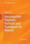 Biocompatible Polymeric Materials and Tourniquets for Wounds (2010)