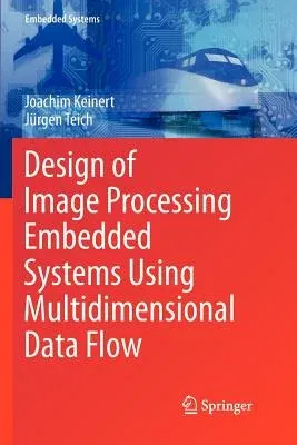 Design of Image Processing Embedded Systems Using Multidimensional Data Flow (2011)