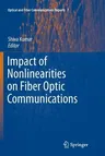 Impact of Nonlinearities on Fiber Optic Communications (2011)