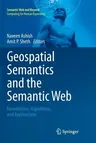 Geospatial Semantics and the Semantic Web: Foundations, Algorithms, and Applications (2011)