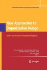 New Approaches to Organization Design: Theory and Practice of Adaptive Enterprises (2009)