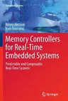 Memory Controllers for Real-Time Embedded Systems: Predictable and Composable Real-Time Systems (2012)