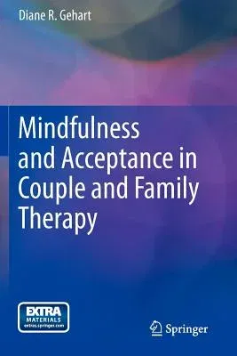 Mindfulness and Acceptance in Couple and Family Therapy (2012)