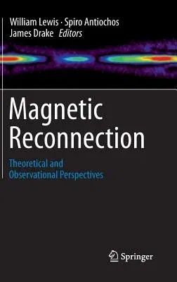 Magnetic Reconnection: Theoretical and Observational Perspectives (2012)