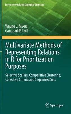 Multivariate Methods of Representing Relations in R for Prioritization Purposes: Selective Scaling, Comparative Clustering, Collective Criteria and Se