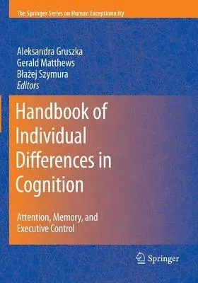 Handbook of Individual Differences in Cognition: Attention, Memory, and Executive Control (2012)