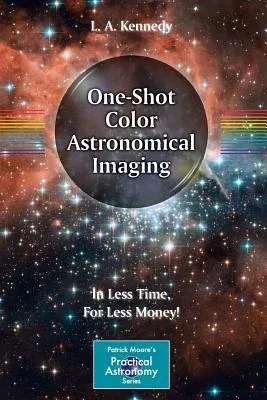 One-Shot Color Astronomical Imaging: In Less Time, for Less Money! (2012)